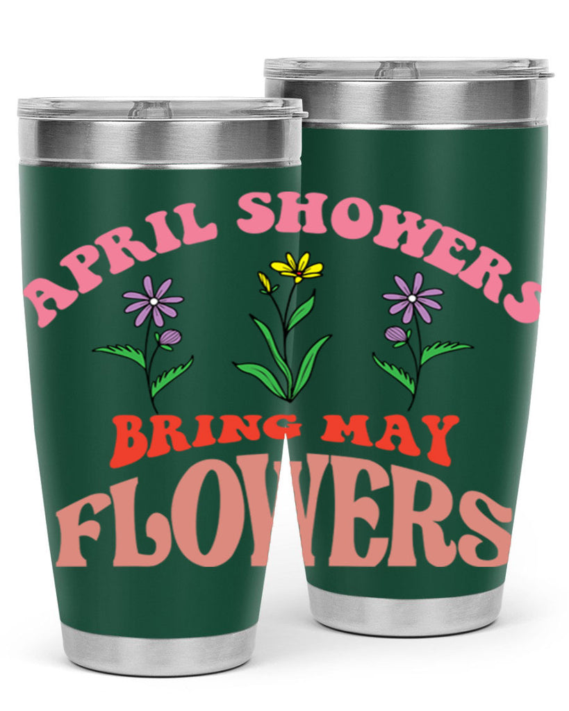 April Showers Bring May Flowers 22#- spring- Tumbler