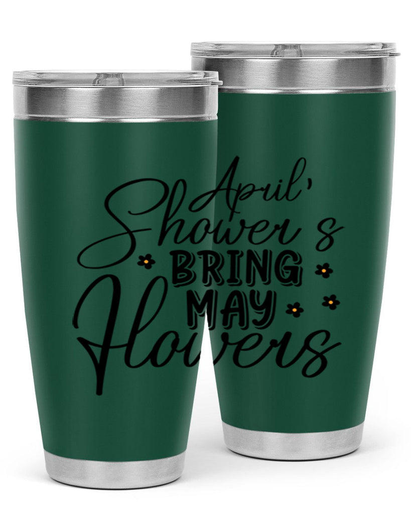 April showers bring may flowers 23#- spring- Tumbler