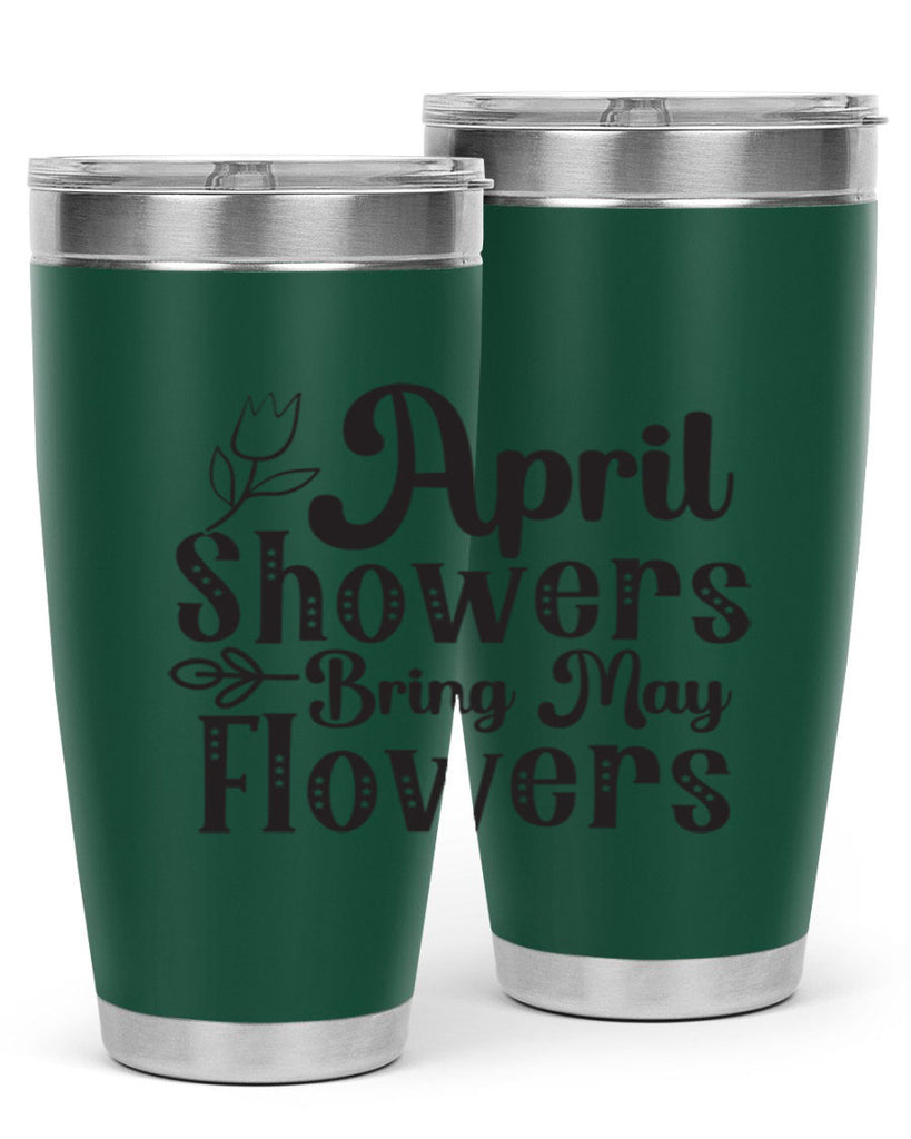 April showers bring may flowers20#- spring- Tumbler