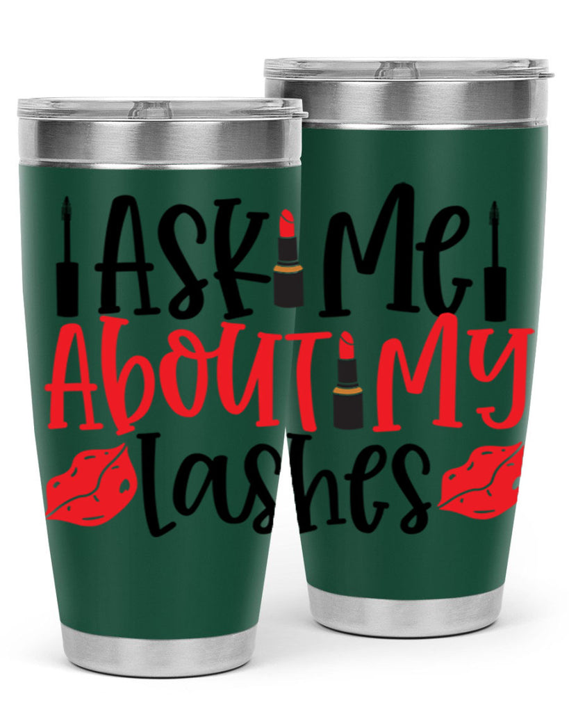 Ask Me About My Lashes Style 255#- make up- Tumbler