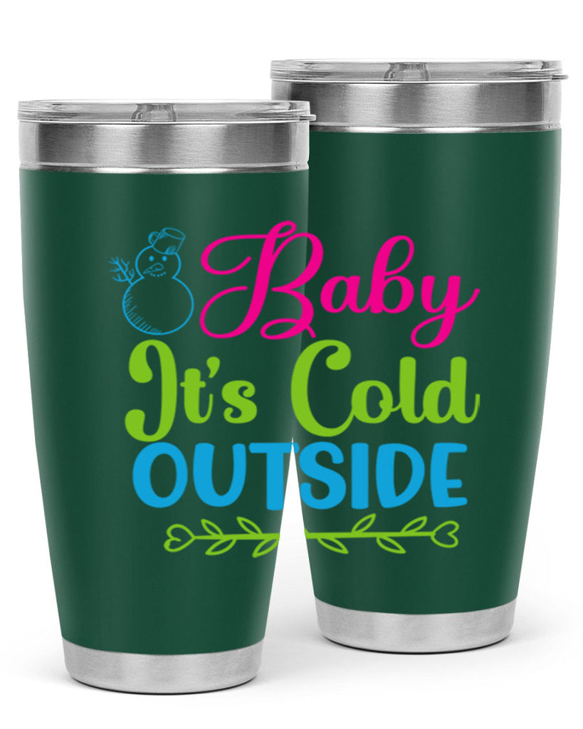 Baby Its Cold Outside 18#- winter- Tumbler