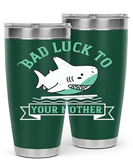 Bad luck to your mother Style 94#- shark  fish- Tumbler