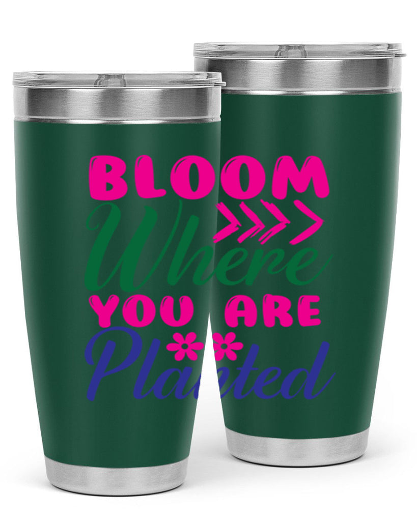 Bloom Where You Are Planted 74#- spring- Tumbler