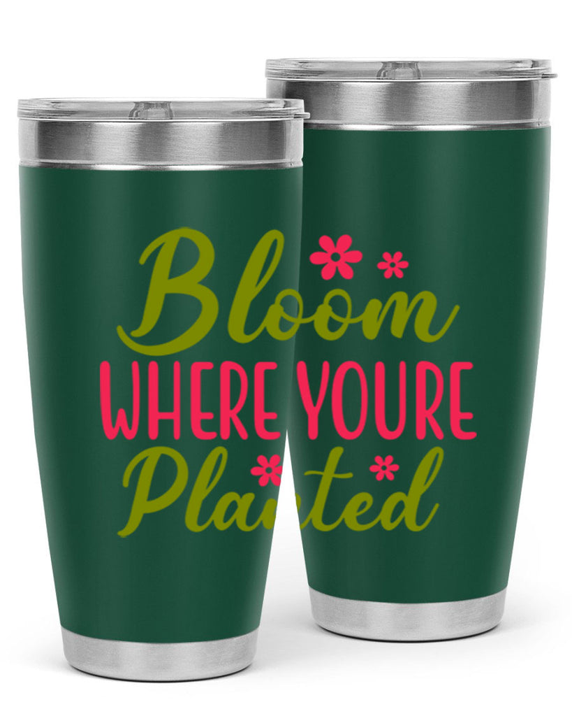 Bloom Where Youre Planted 79#- spring- Tumbler