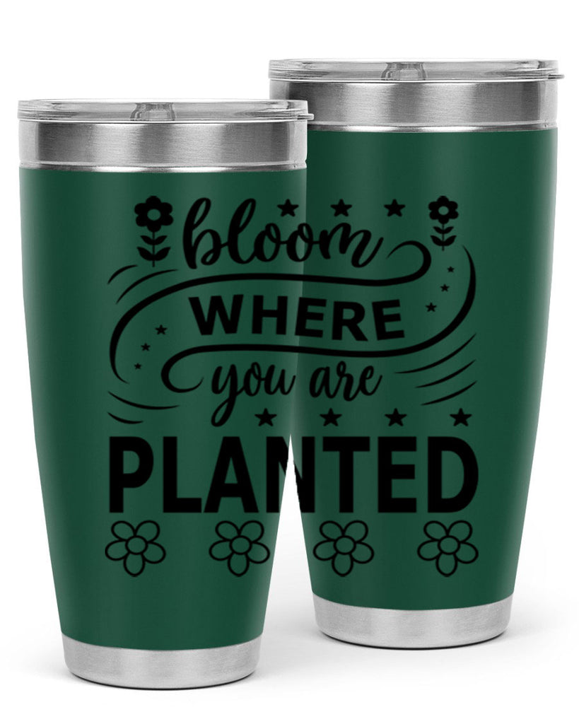 Bloom where you are planted 85#- spring- Tumbler