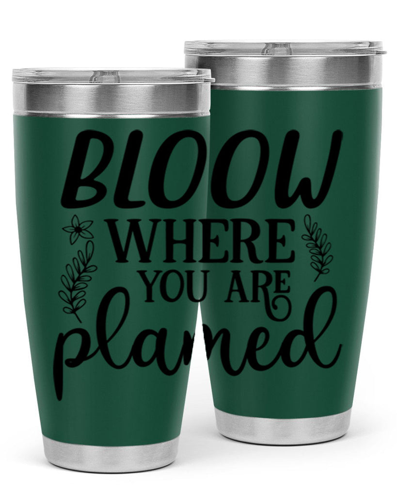 Bloom where you are planted 88#- spring- Tumbler