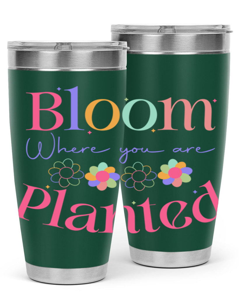 Bloom where you are planted77#- spring- Tumbler