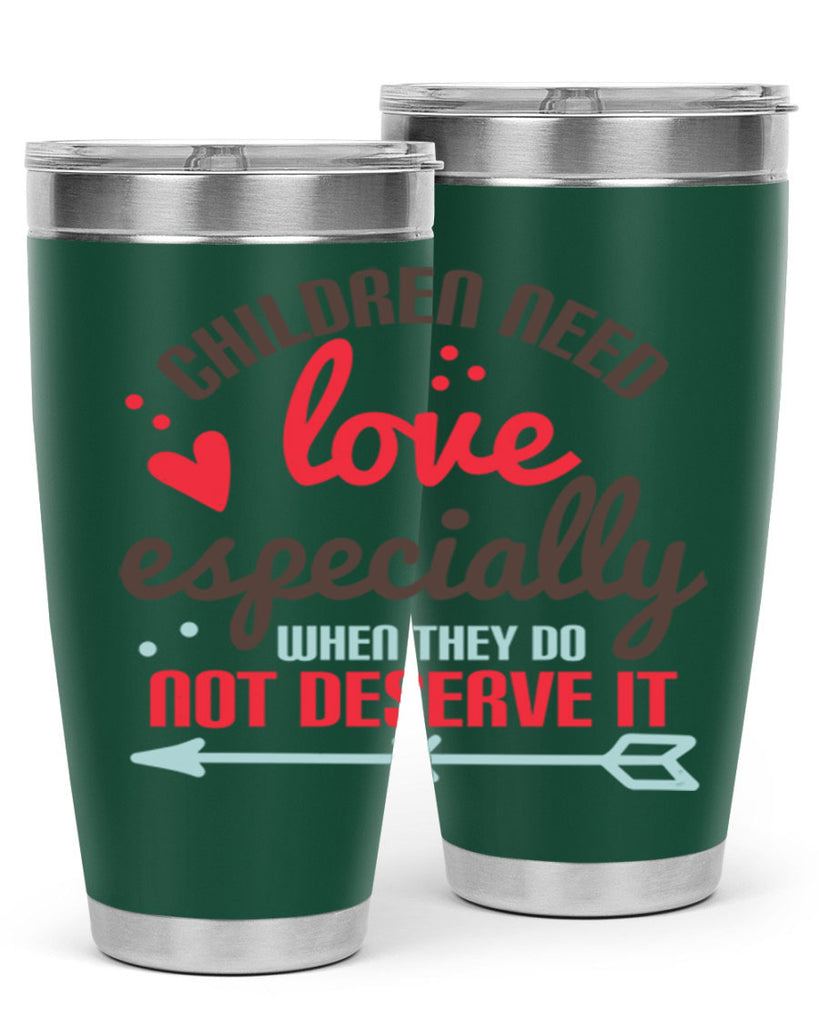Children need love especially when they do not deserve it Style 43#- baby- Tumbler