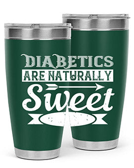 Diabetics Are Naturally Sweet Style 41#- diabetes- Tumbler