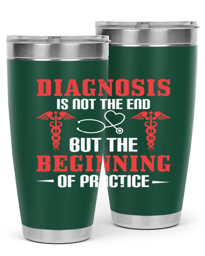 Diagnosis is not the end but the beginning of practice Style 397#- nurse- tumbler