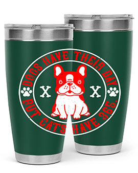 Dogs have their day but cats have Style 212#- dog- Tumbler
