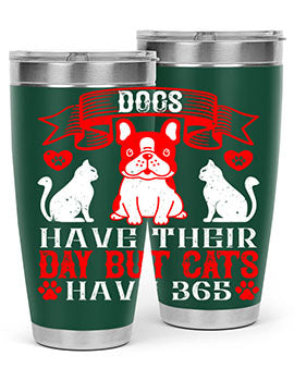 Dogs have their day but cats have Style 214#- dog- Tumbler