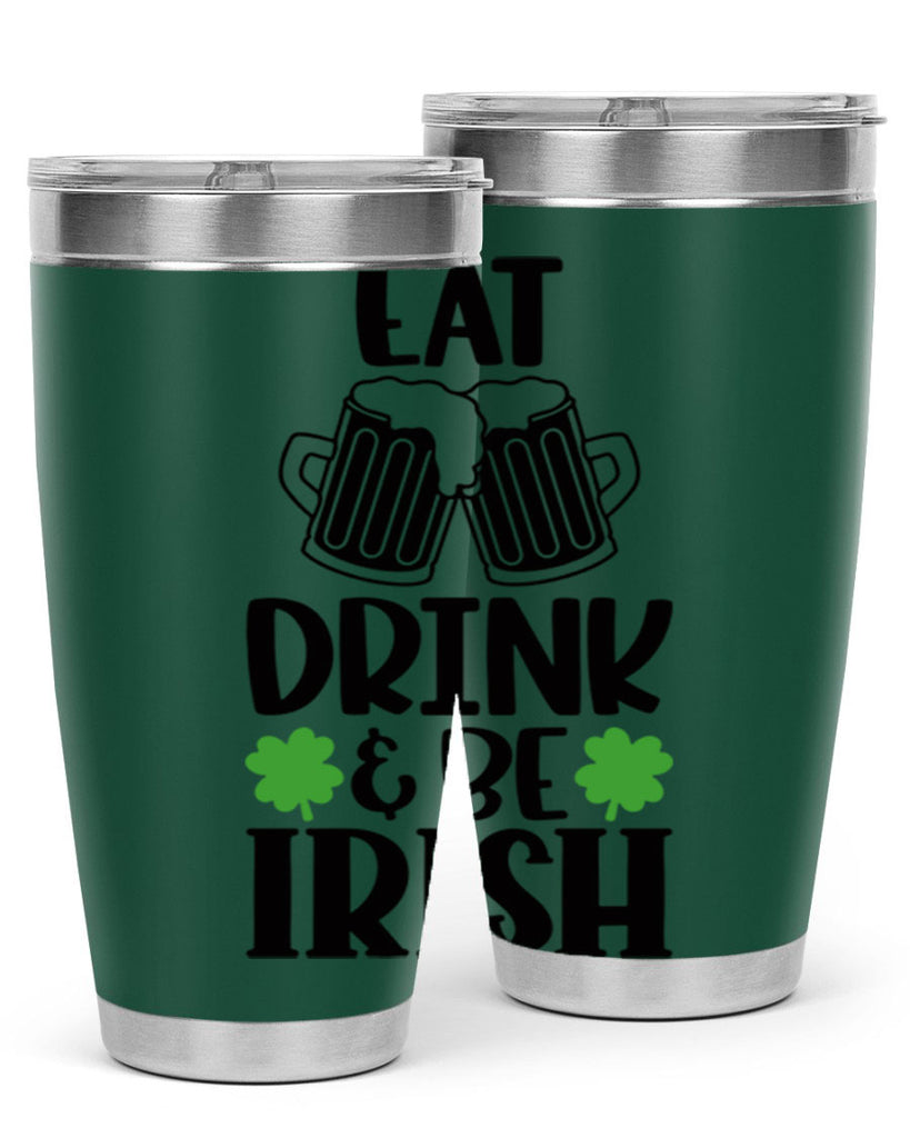 Eat Drink Be Irish Style 101#- St Patricks Day- Tumbler