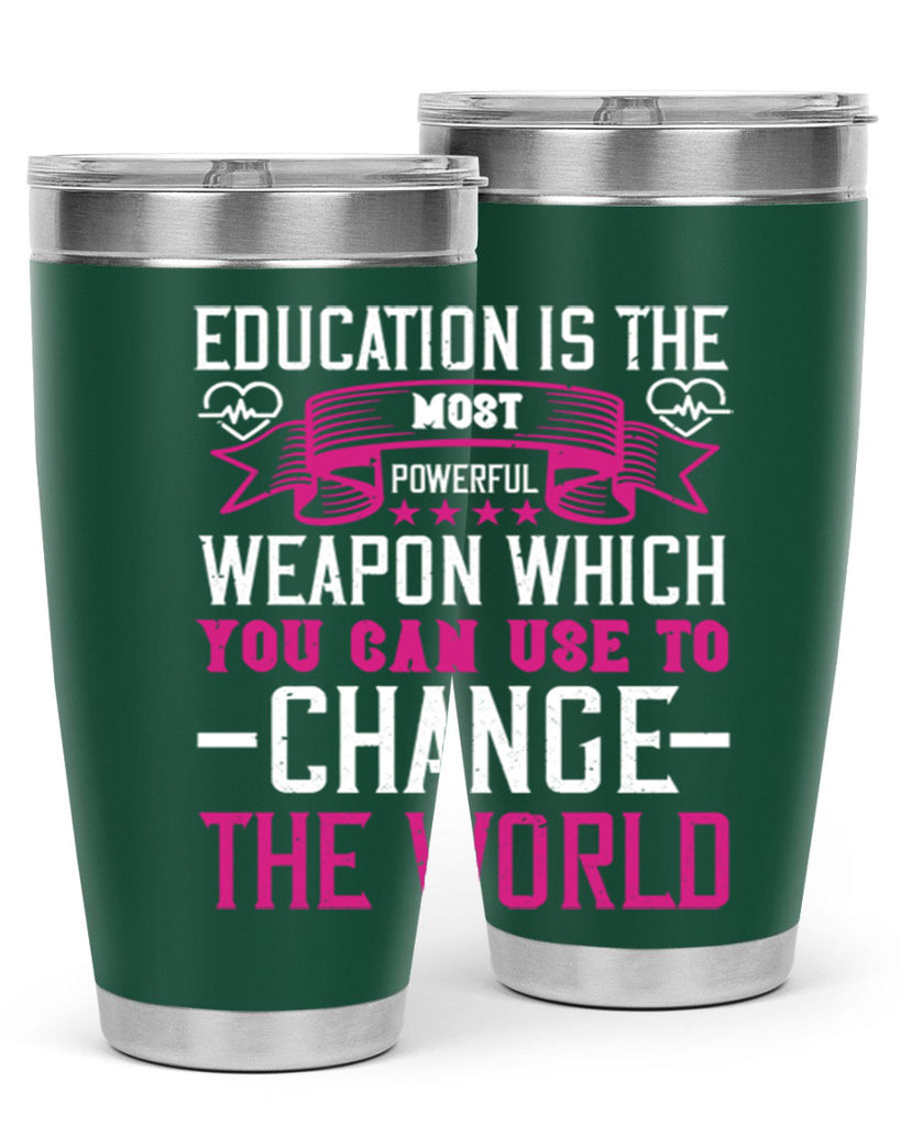 Education is the most powerful weapon which you can use to change the world Style 341#- nurse- tumbler