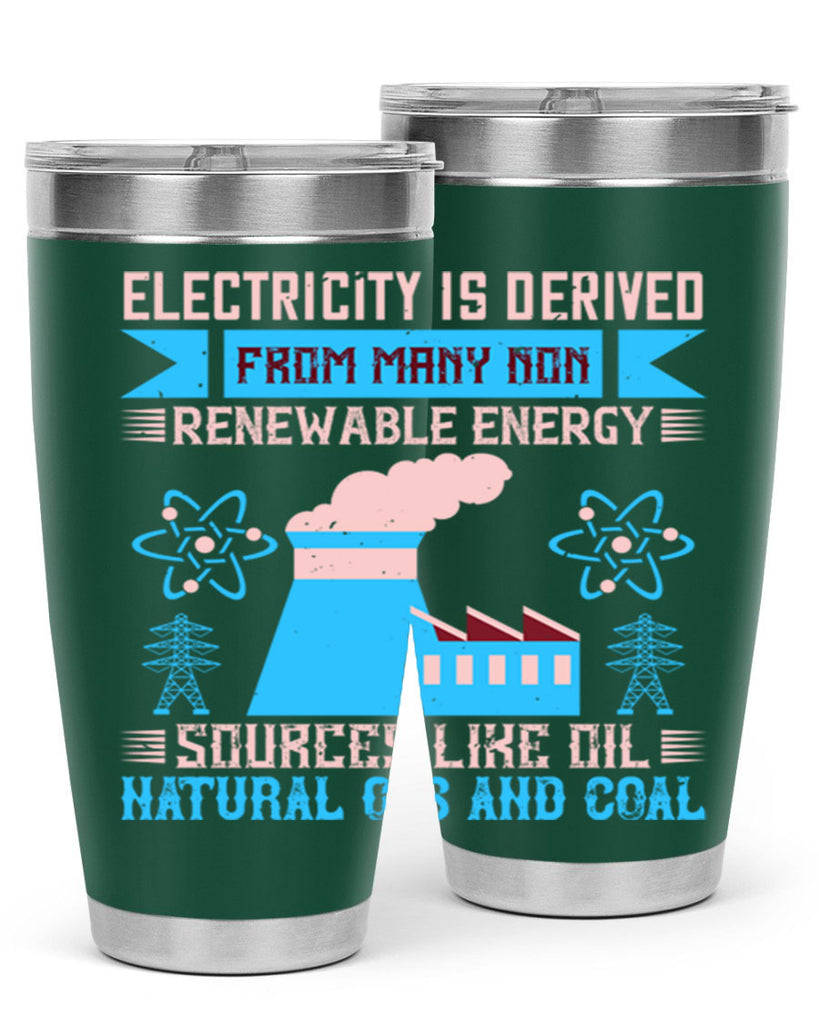 Electricity is derived from many nonrenewable and coal Style 47#- electrician- tumbler