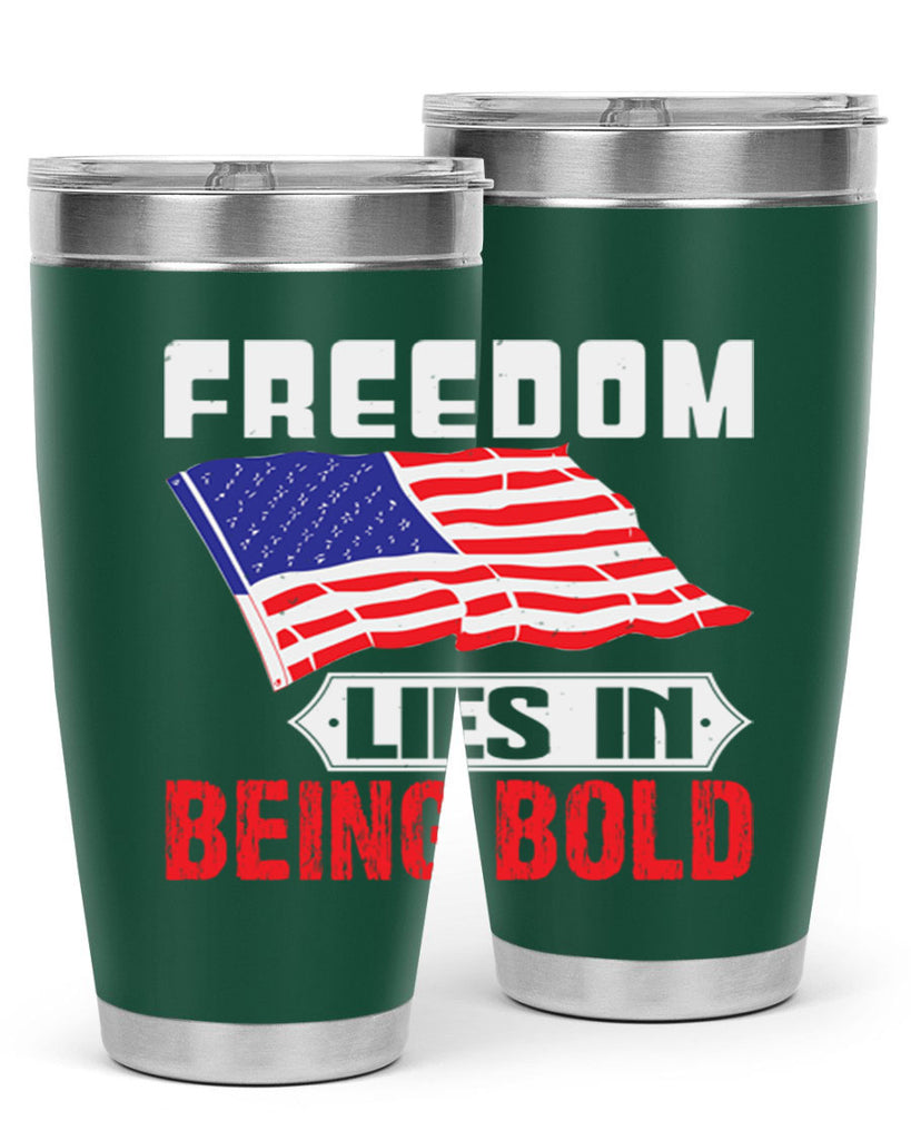 Freedom lies in being bold Style 10#- Fourt Of July- Tumbler
