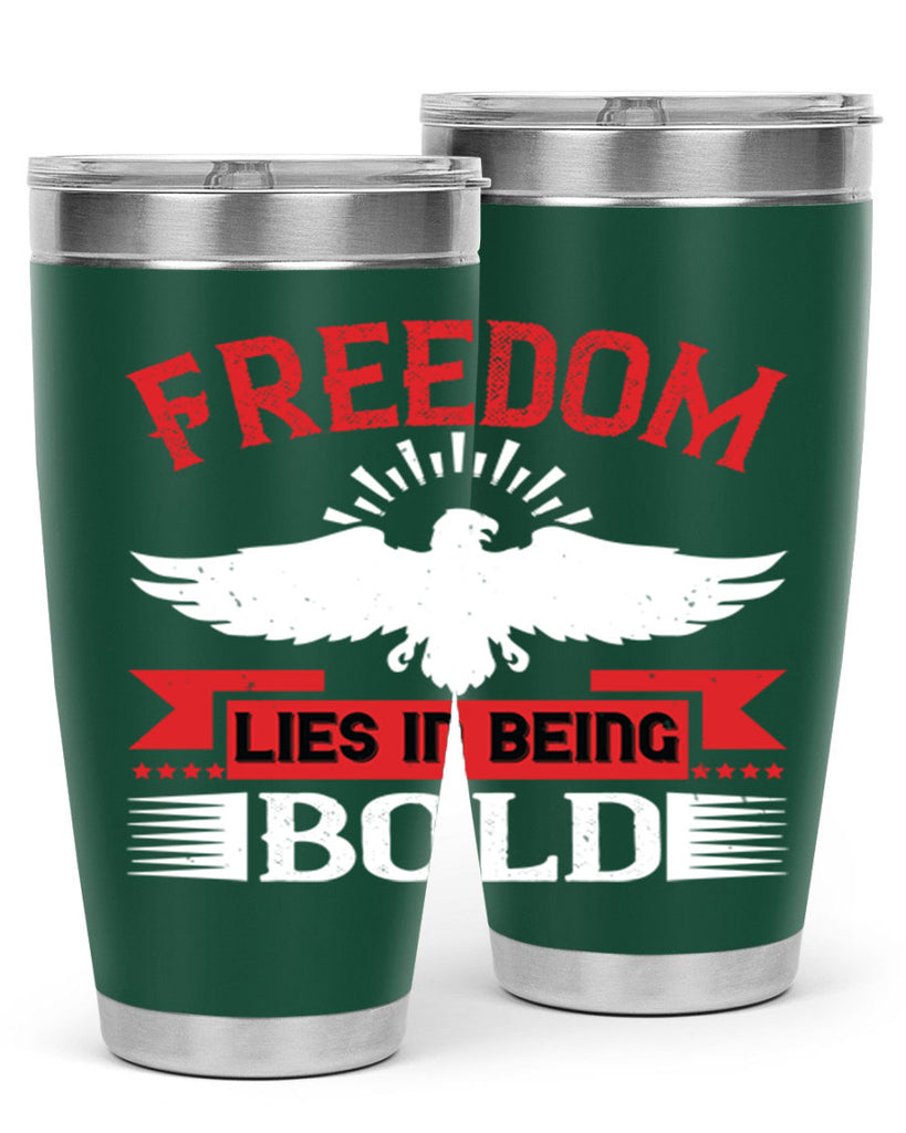 Freedom lies in being bold Style 91#- Fourt Of July- Tumbler