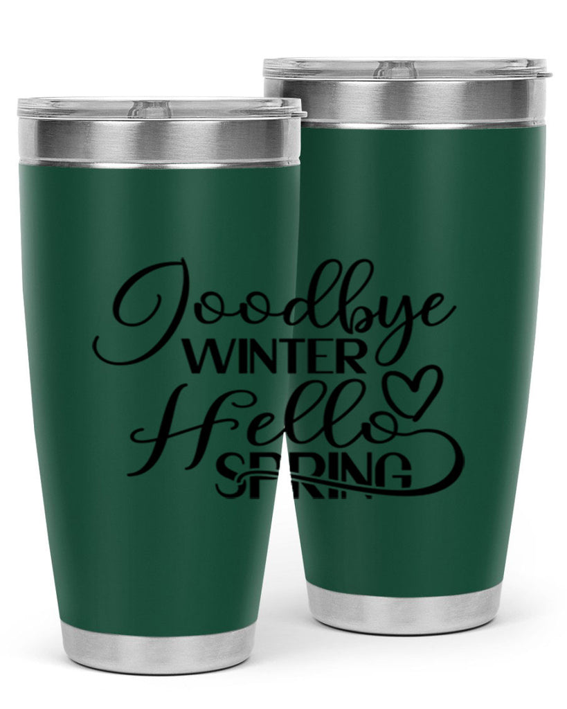 Goodbye Winter Hello Spring 147#- spring- Tumbler
