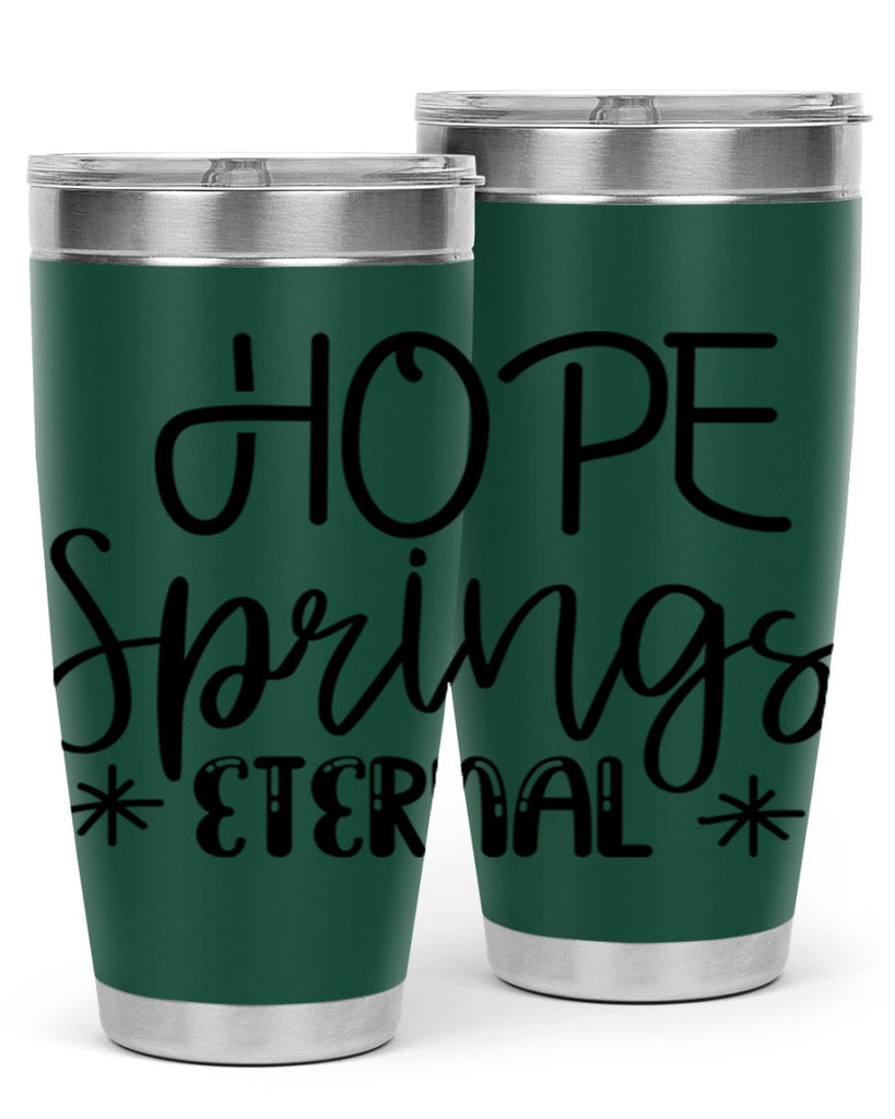 HOPE SPRINGS ETERNAL  263#- spring- Tumbler