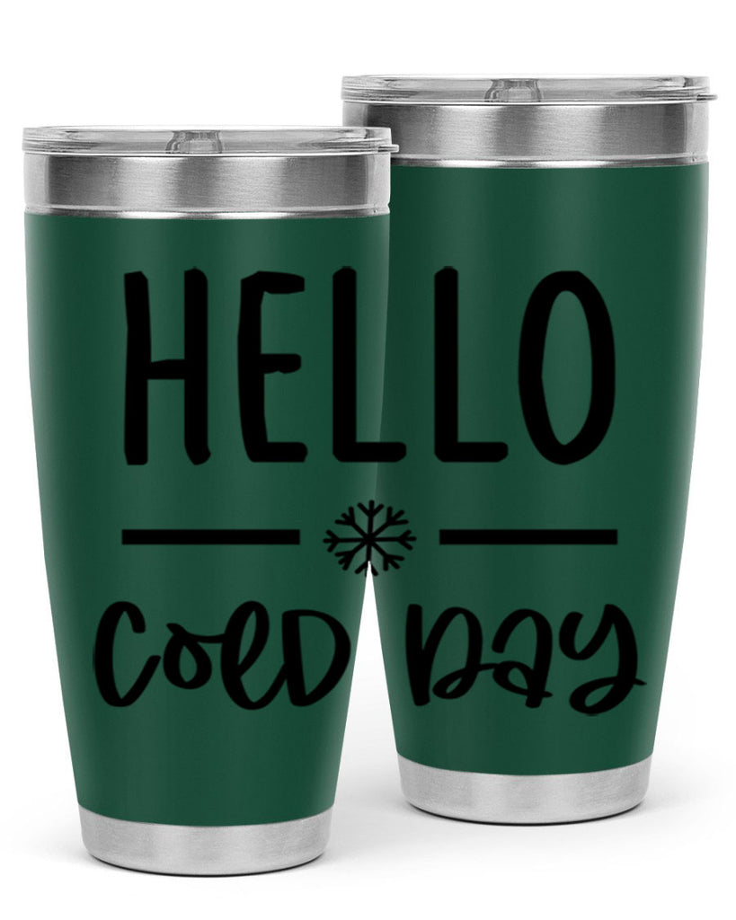 Hello Cold Day141#- winter- Tumbler