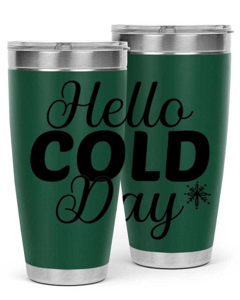 Hello Cold Day143#- winter- Tumbler
