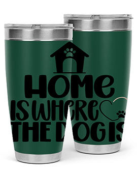 Home Is Where The Dogis Style 20#- dog- Tumbler