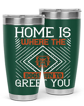 Home is where the dogs run to greet you Style 200#- dog- Tumbler