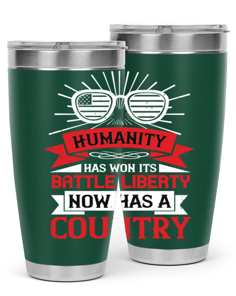 Humanity has won its battle Liberty now has a country Style 112#- Fourt Of July- Tumbler