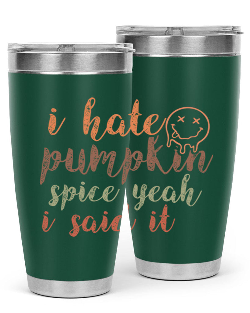 I Hate Pumpkin Spice Yeah I Said It 323#- fall- Tumbler