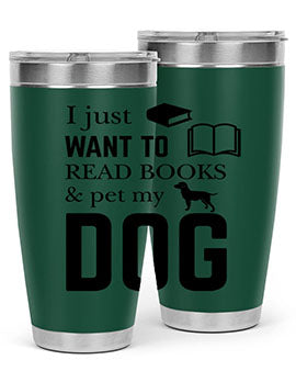 I Just want to Style 42#- dog- Tumbler