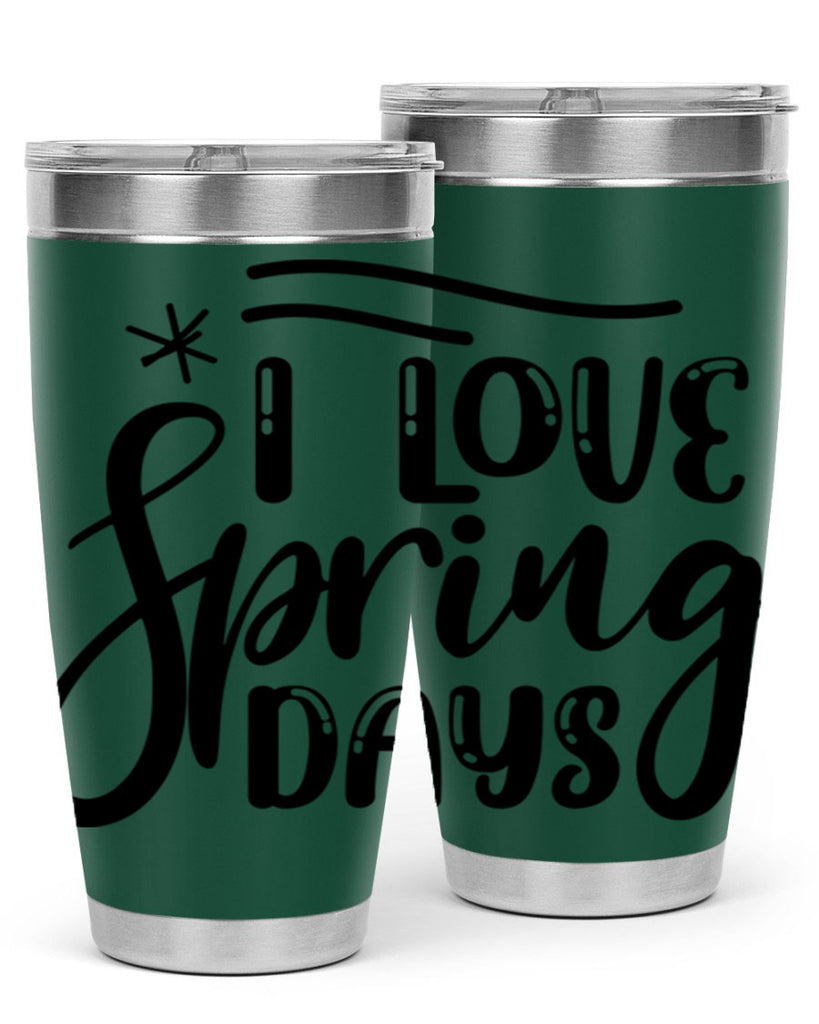 I LOVE SPRING DAYS  273#- spring- Tumbler