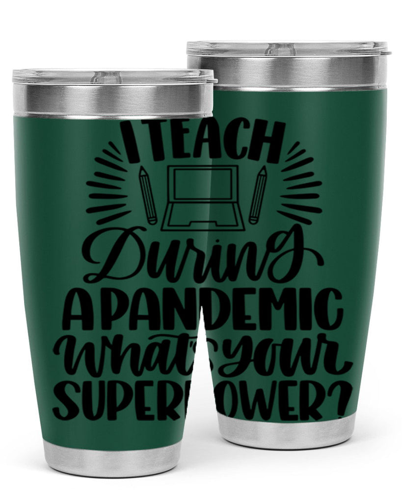 I Teach During A Pandemic Style 73#- teacher- tumbler