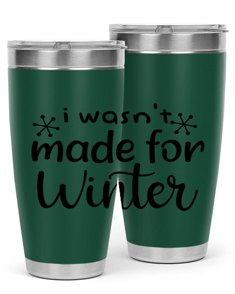 I Wasnt Made For Winter 250#- winter- Tumbler