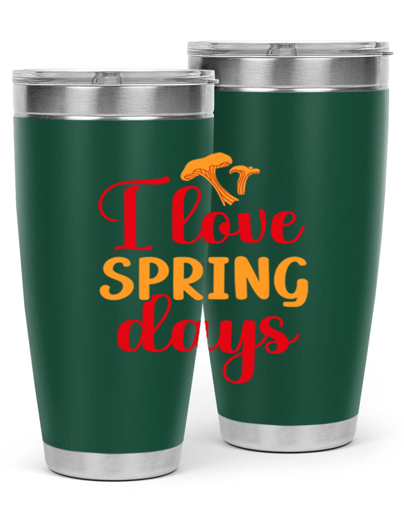 I love spring days 270#- spring- Tumbler