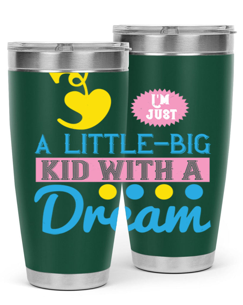 Im just a littlebig kid with a dream Style 31#- baby- Tumbler