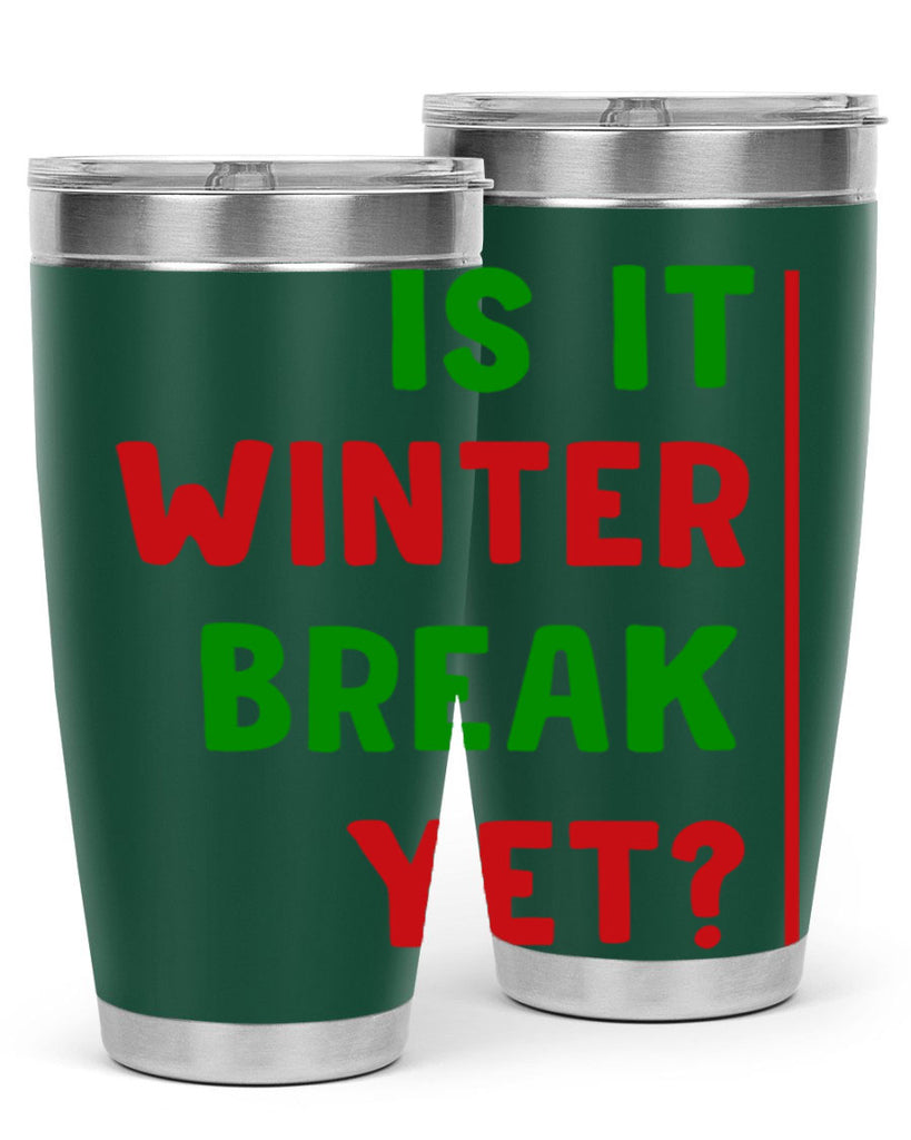 Is It Winter Break Yet 252#- winter- Tumbler