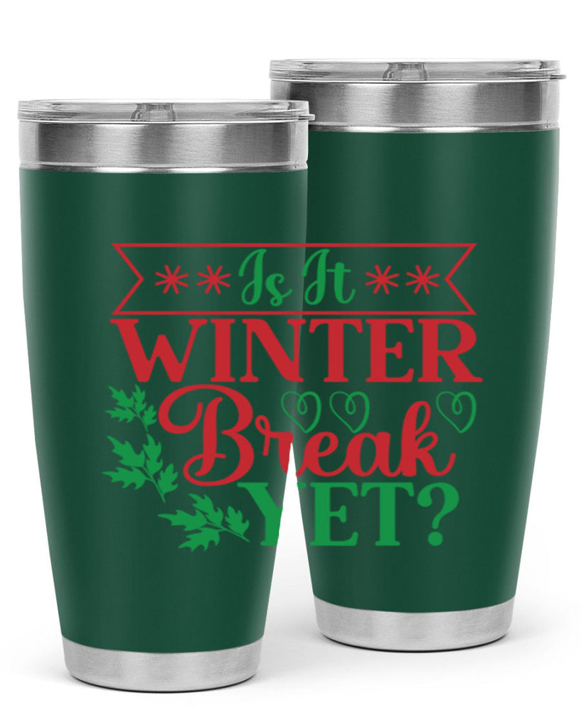 Is It Winter Break Yet 253#- winter- Tumbler