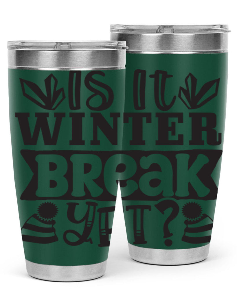 Is it winter break yet 255#- winter- Tumbler