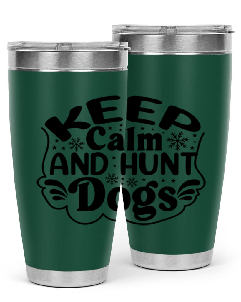 Keep Calm And Hunt Dogs 290#- spring- Tumbler