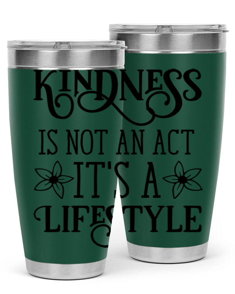 Kindness is not an act 295#- spring- Tumbler