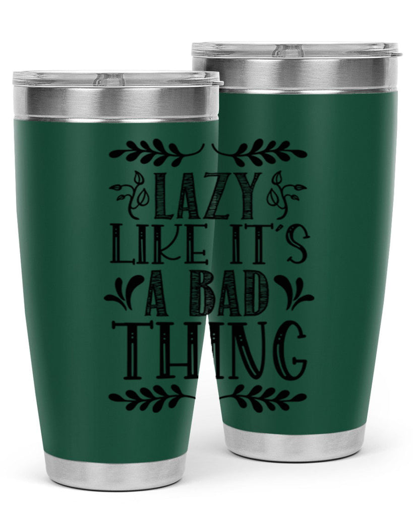 LAZY LIKE ITS A BAD THING 385#- fall- Tumbler