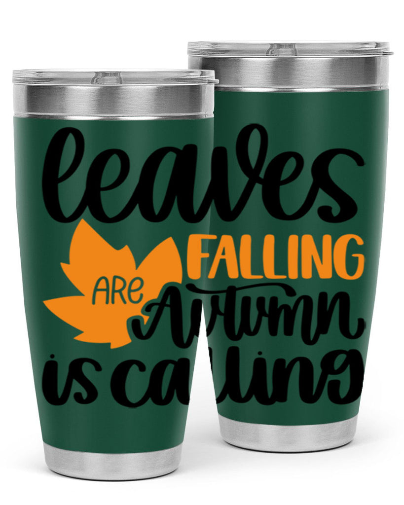 Leaves Are Falling Autumn Is Calling 502#- fall- Tumbler