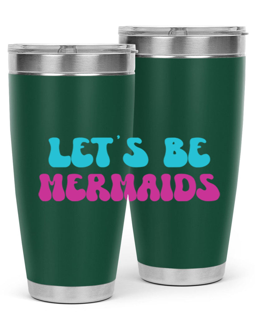 Lets Be Mermaids 289#- mermaid- Tumbler