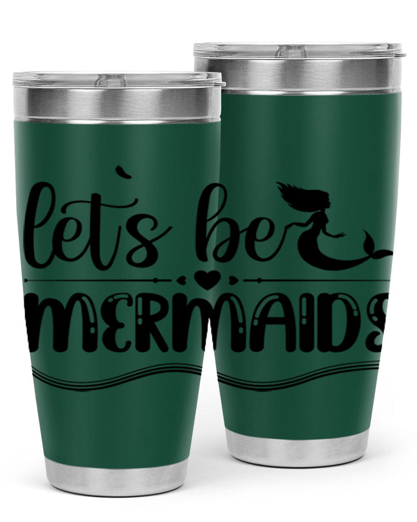 Lets be mermaids 295#- mermaid- Tumbler