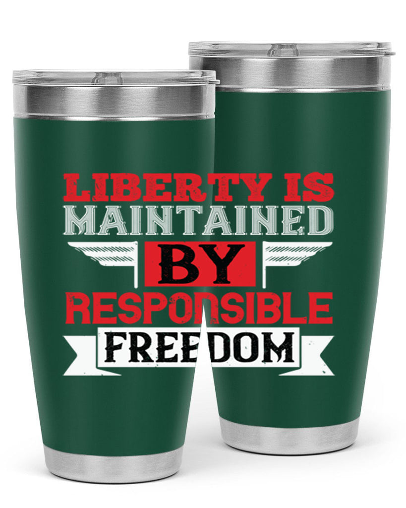 Liberty is maintained by responsible freedom Style 128#- Fourt Of July- Tumbler