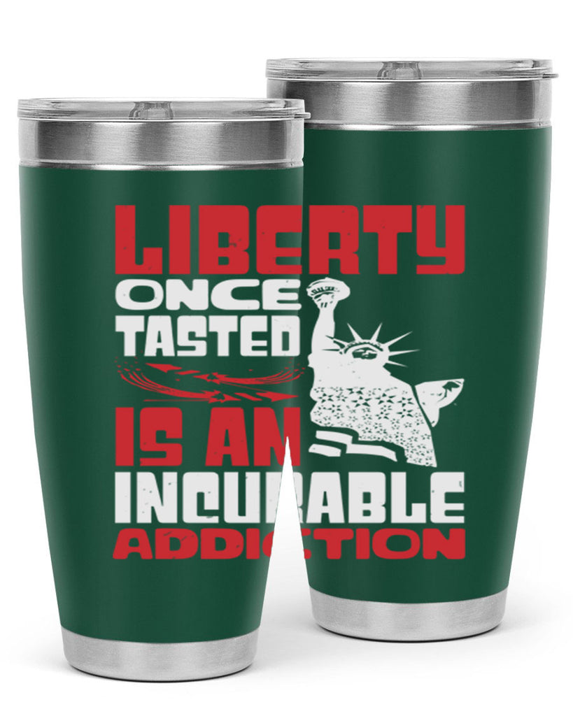 Liberty once tasted is an addiction Style 34#- Fourt Of July- Tumbler