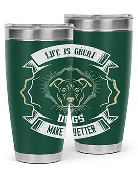 Life is Great Dogs make it Better Style 173#- dog- Tumbler