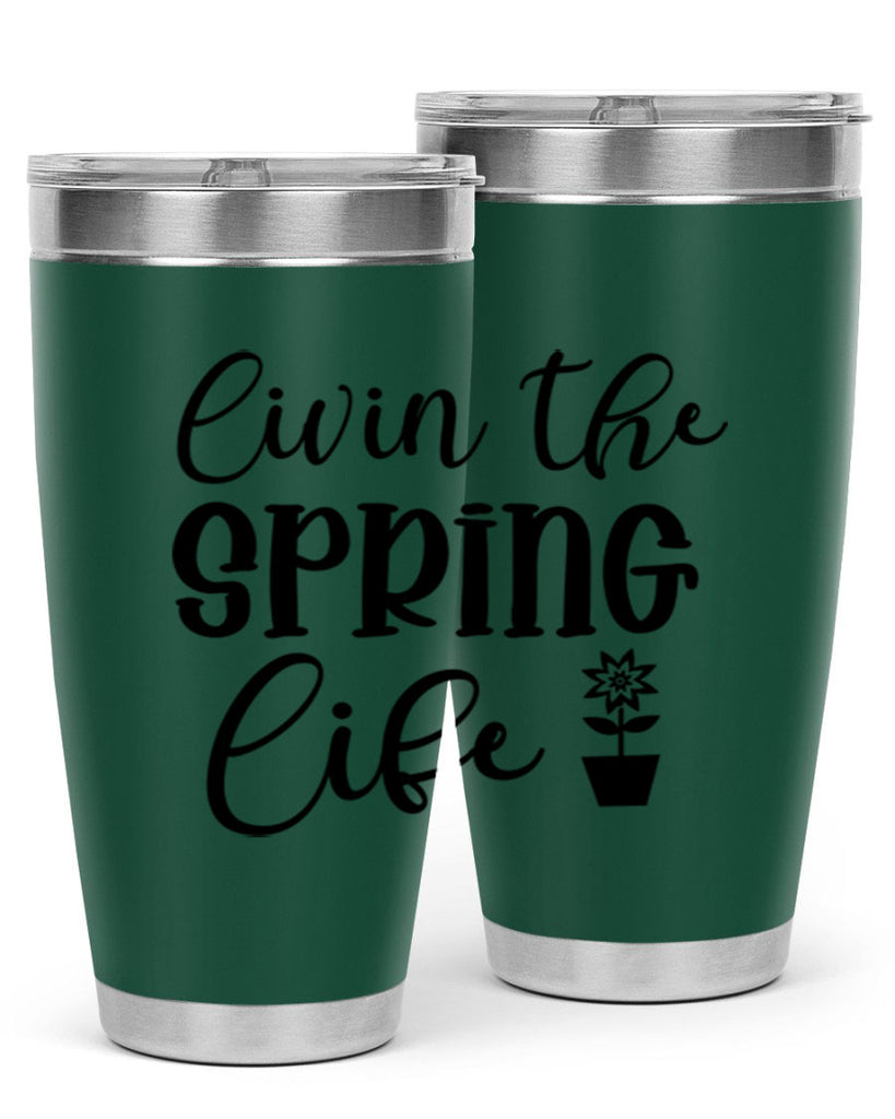Livin The Spring Life 313#- spring- Tumbler