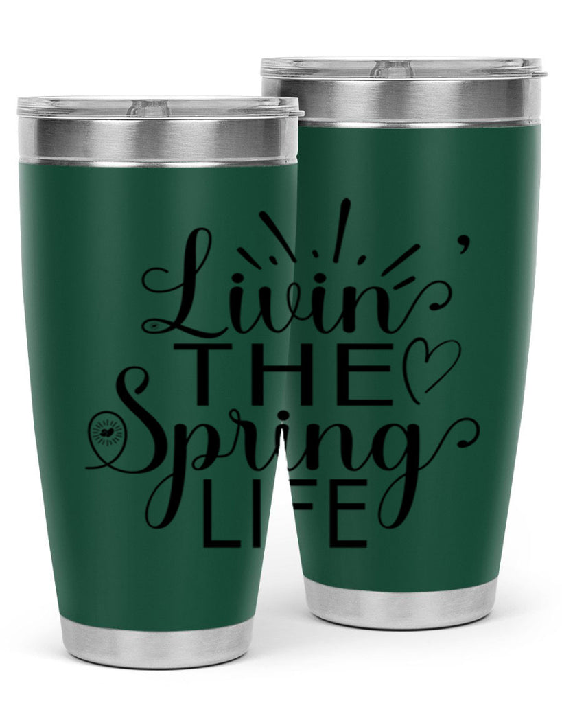 Livin The Spring Life315#- spring- Tumbler