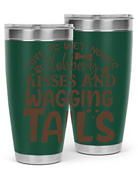 Love Is Wet Noses Slobbery Kisses And Wagging Tails Style 73#- dog- Tumbler